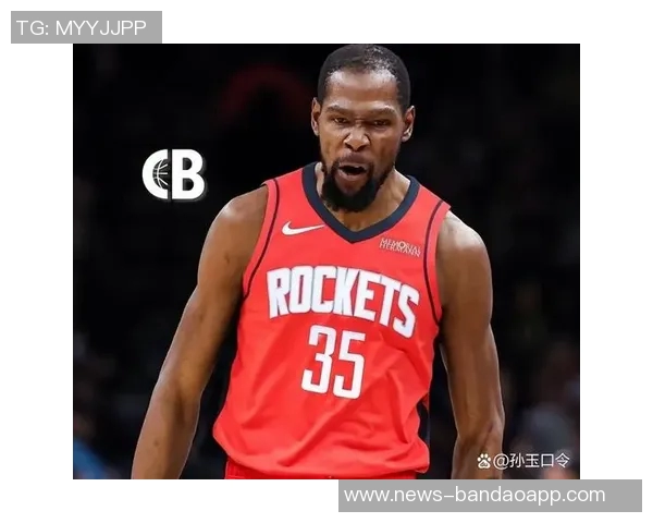 火箭记者解读杜兰特防守表现谢泼德不可交易华子交易无望